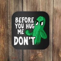 Before you hug me don't – Sarcasm quote no hugs not a hugger Coaster thumb 0
