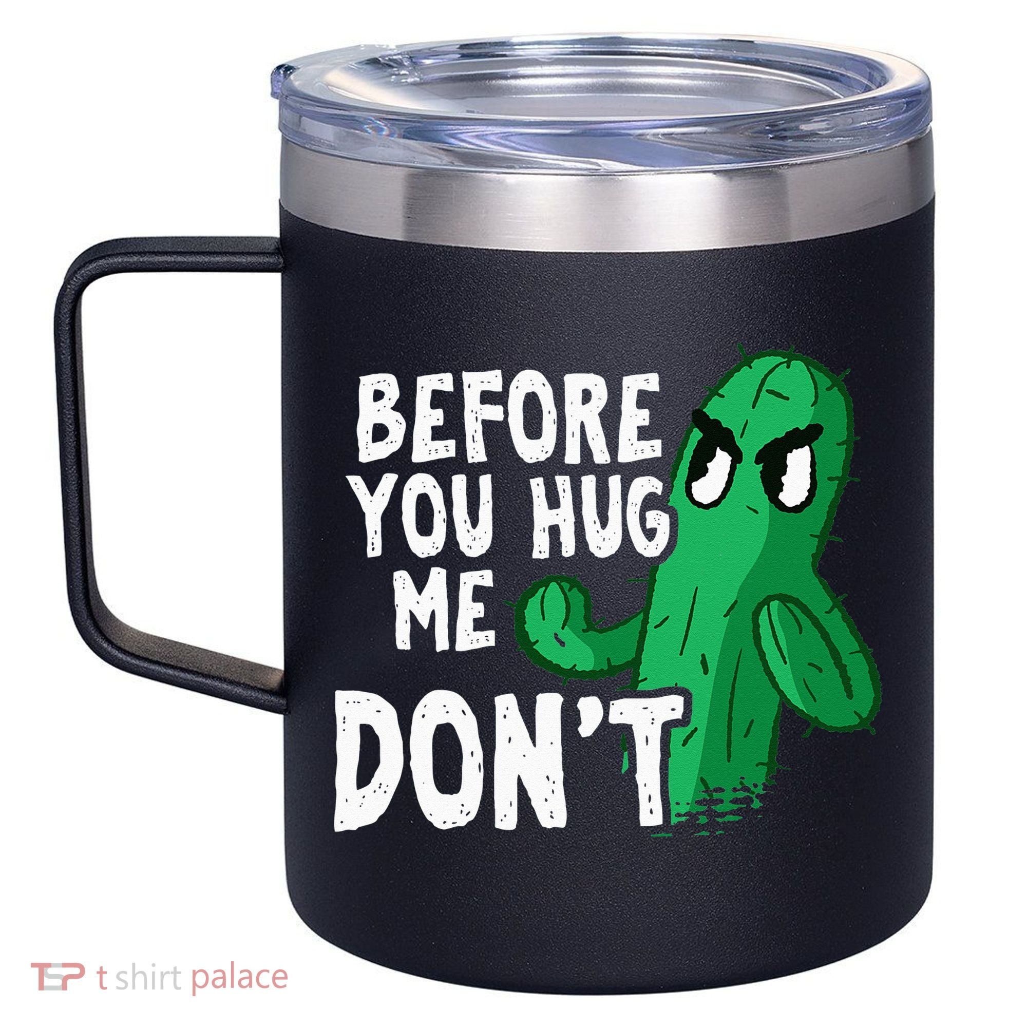 Before you hug me don't – Sarcasm quote no hugs not a hugger 12oz Stainless Steel Coffee Mug