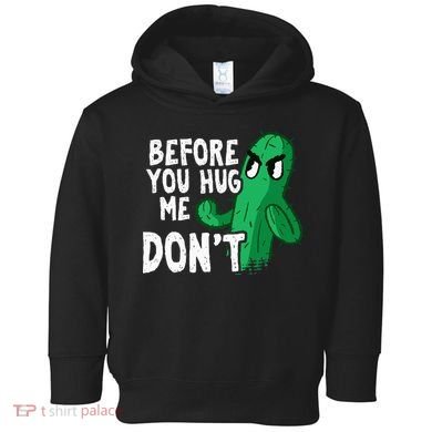Before you hug me don't – Sarcasm quote no hugs not a hugger Toddler Hoodie