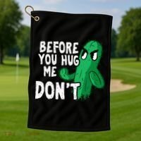 Before you hug me don't – Sarcasm quote no hugs not a hugger Golf Towel thumb 1