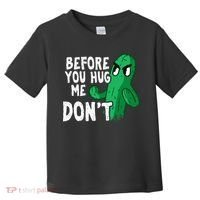 Before you hug me don't – Sarcasm quote no hugs not a hugger Toddler T-Shirt thumb 0