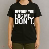 Before You Hug Me Don't TShirt T-Shirt thumb 4
