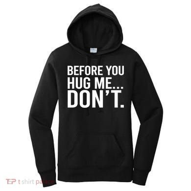 Before You Hug Me Don't TShirt Women's Hoodie