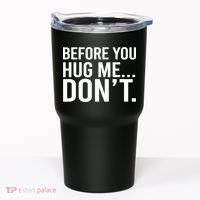 Before You Hug Me Don't TShirt Tumbler thumb 0