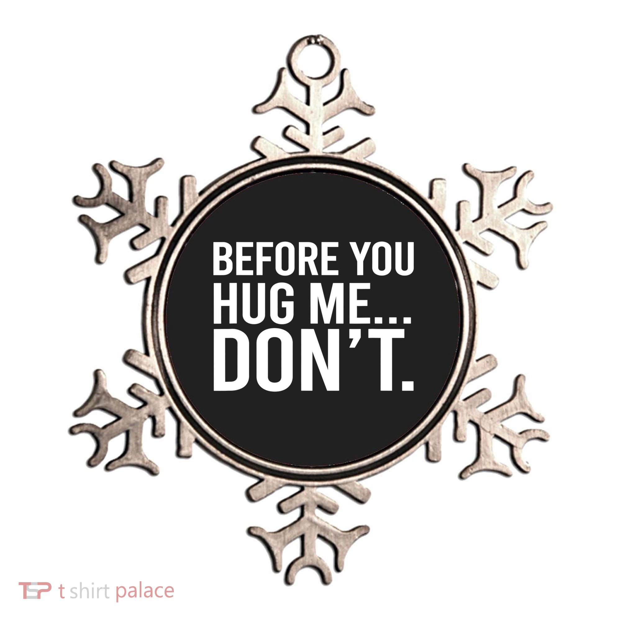 Before You Hug Me Don't TShirt Ornament