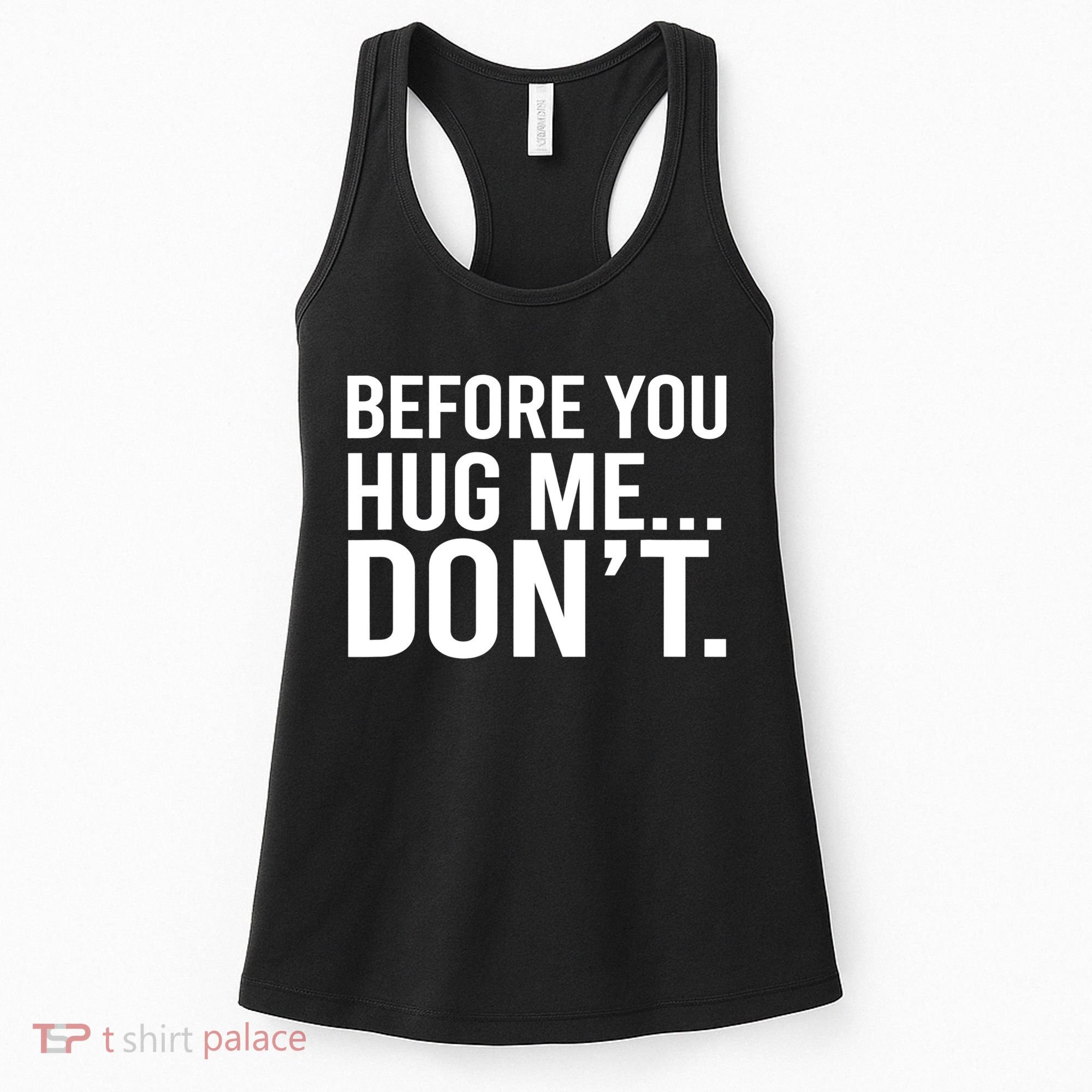Before You Hug Me Don't TShirt Women's Tank Top