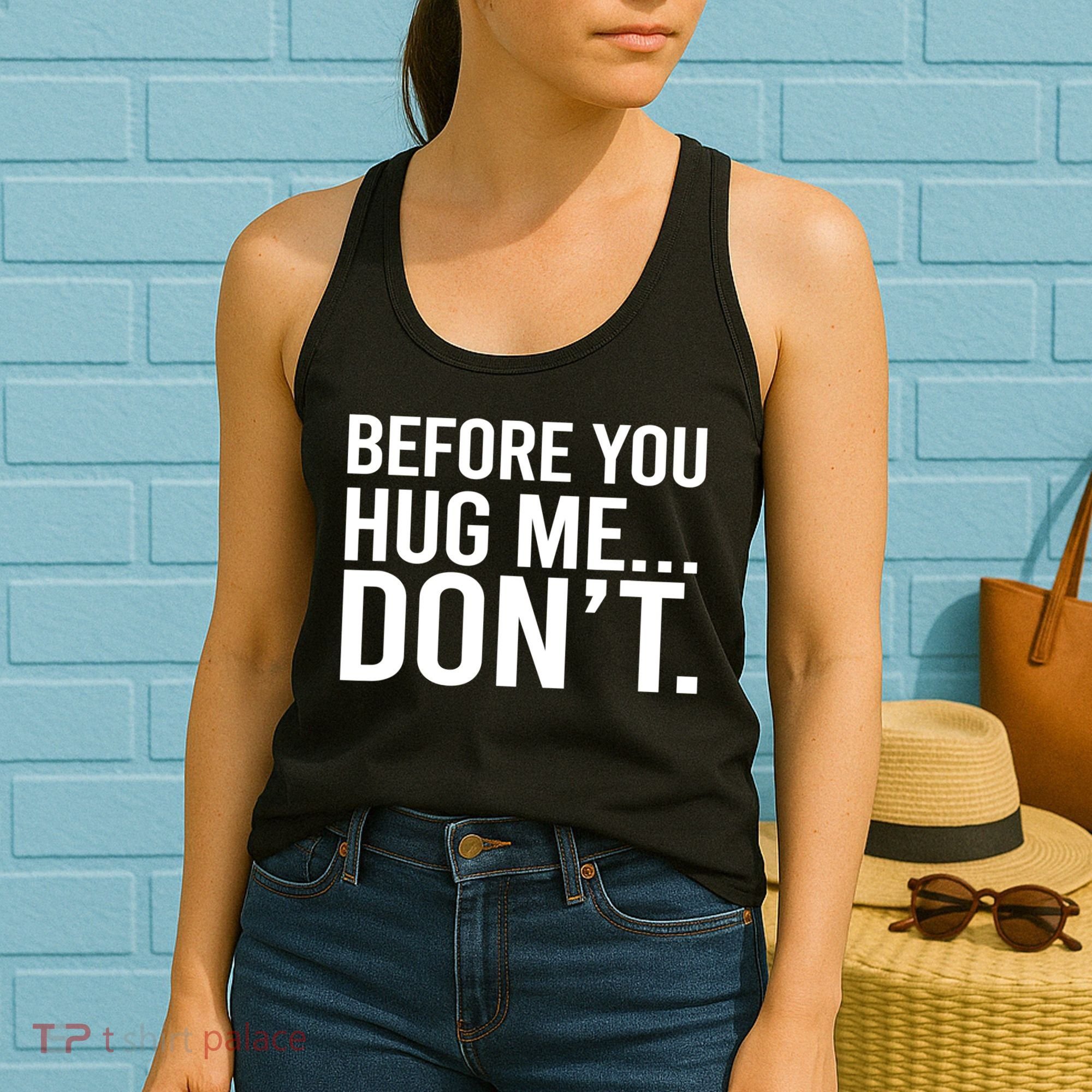 Before You Hug Me Don't TShirt Women's Tank Top