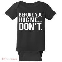 Before You Hug Me Don't TShirt Baby Bodysuit thumb 0