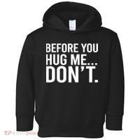 Before You Hug Me Don't TShirt Toddler Hoodie thumb 0