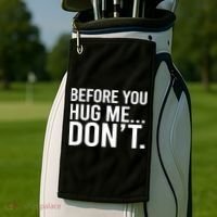 Before You Hug Me Don't TShirt Golf Towel thumb 2