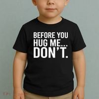 Before You Hug Me Don't TShirt Toddler T-Shirt thumb 2