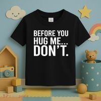 Before You Hug Me Don't TShirt Toddler T-Shirt thumb 3
