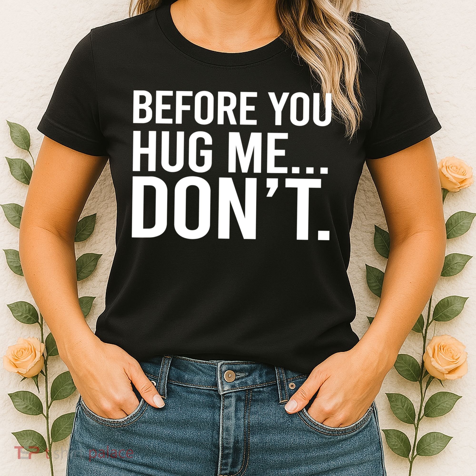 Before You Hug Me Don't TShirt Women's T-Shirt