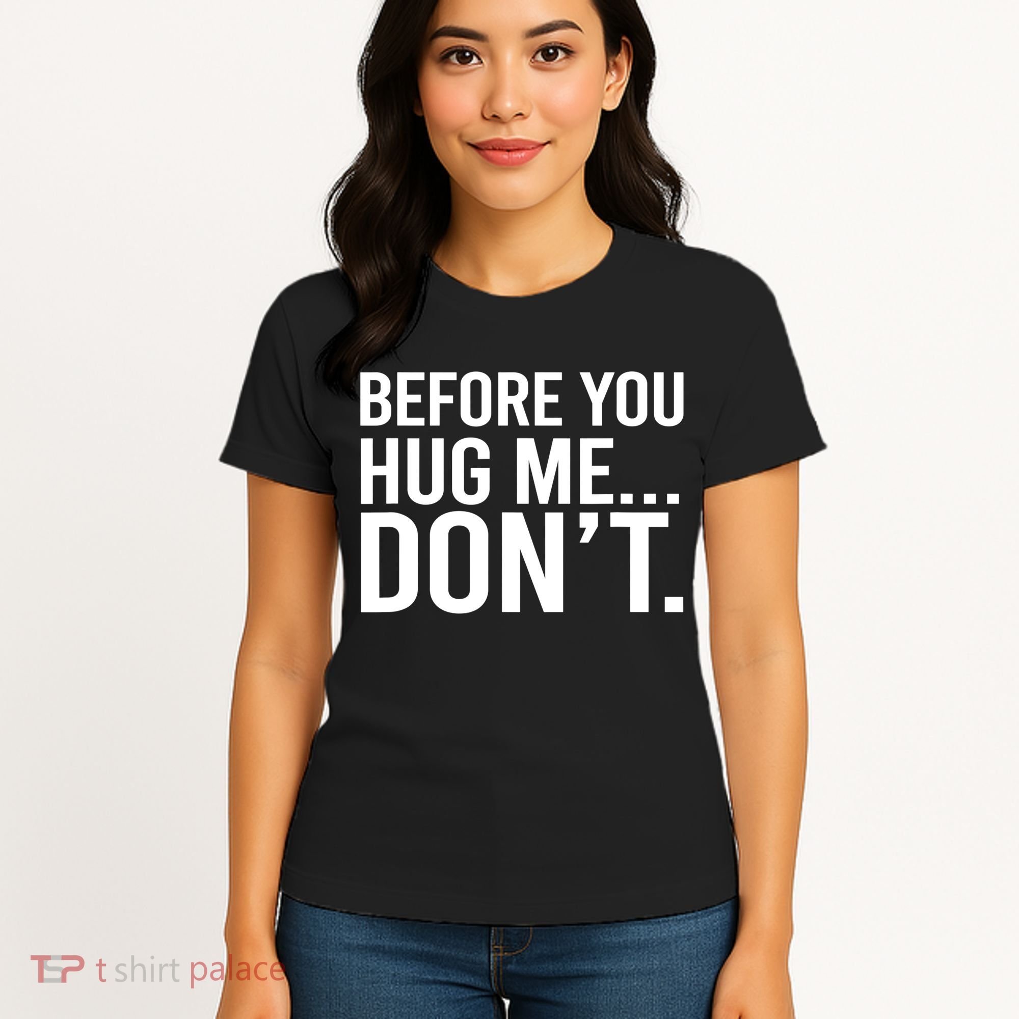 Before You Hug Me Don't TShirt Women's T-Shirt