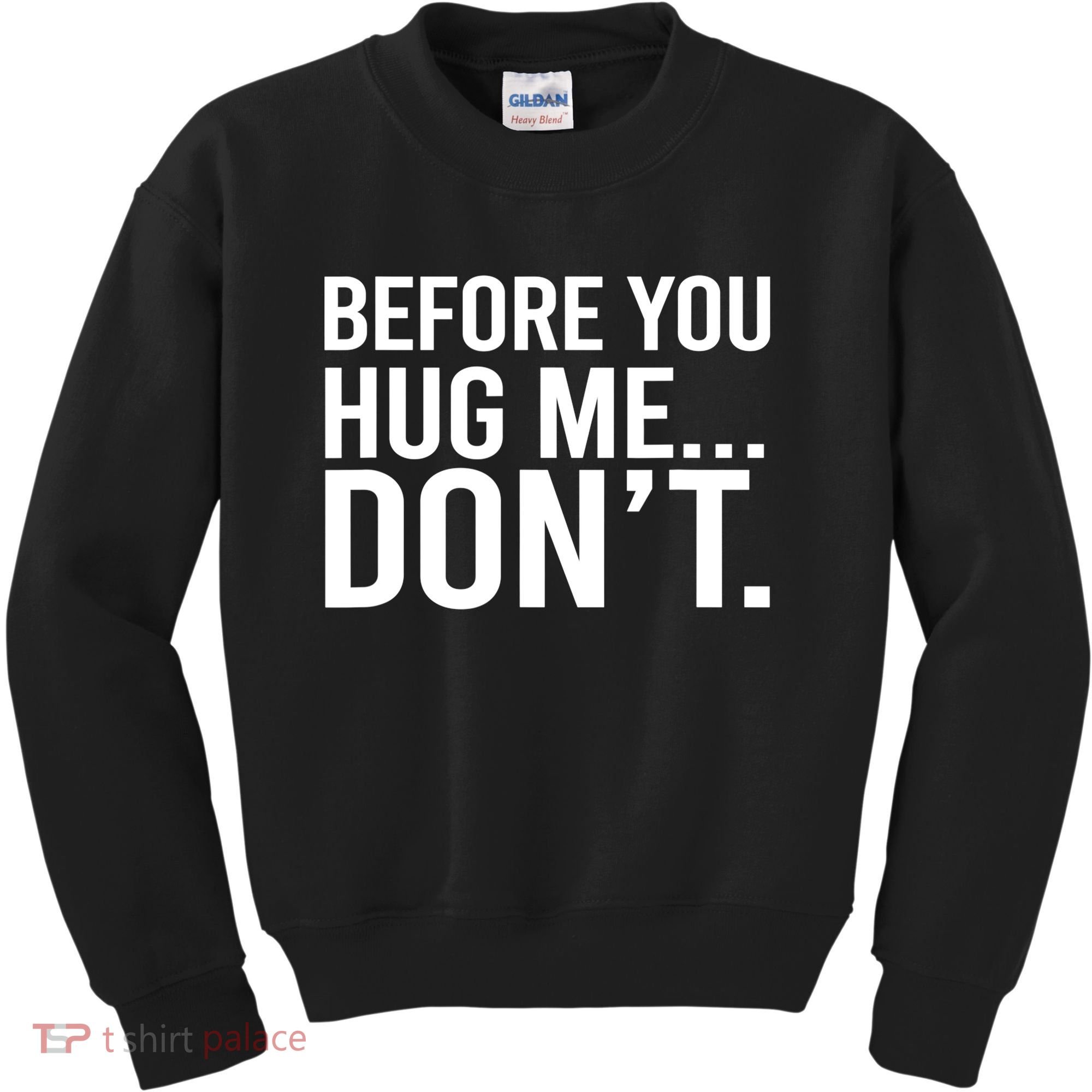 Before You Hug Me Don't TShirt Kids Sweatshirt