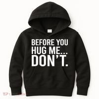 Before You Hug Me Don't TShirt Kids Hoodie thumb 0