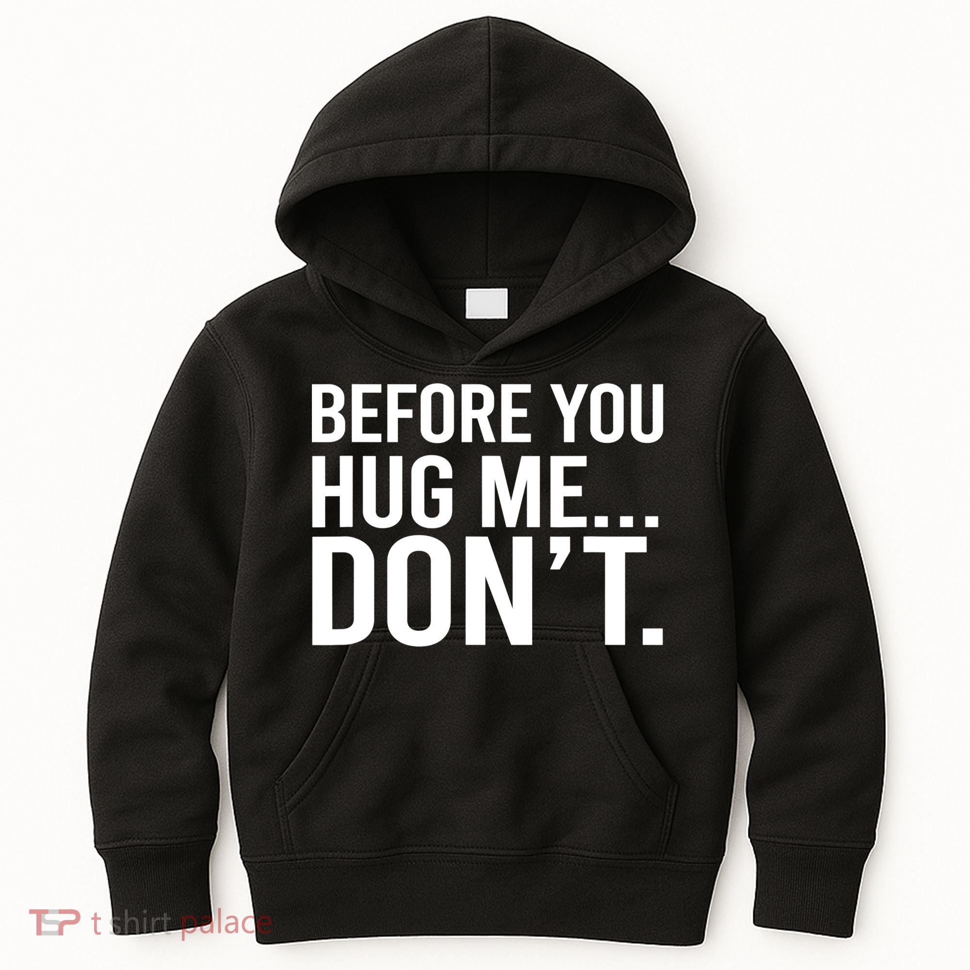 Before You Hug Me Don't TShirt Kids Hoodie