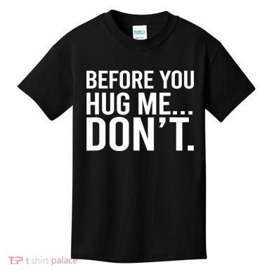 Before You Hug Me Don't TShirt Kids T-Shirt