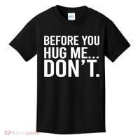 Before You Hug Me Don't TShirt Kids T-Shirt thumb 0