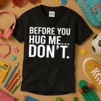 Before You Hug Me Don't TShirt Kids T-Shirt thumb 3