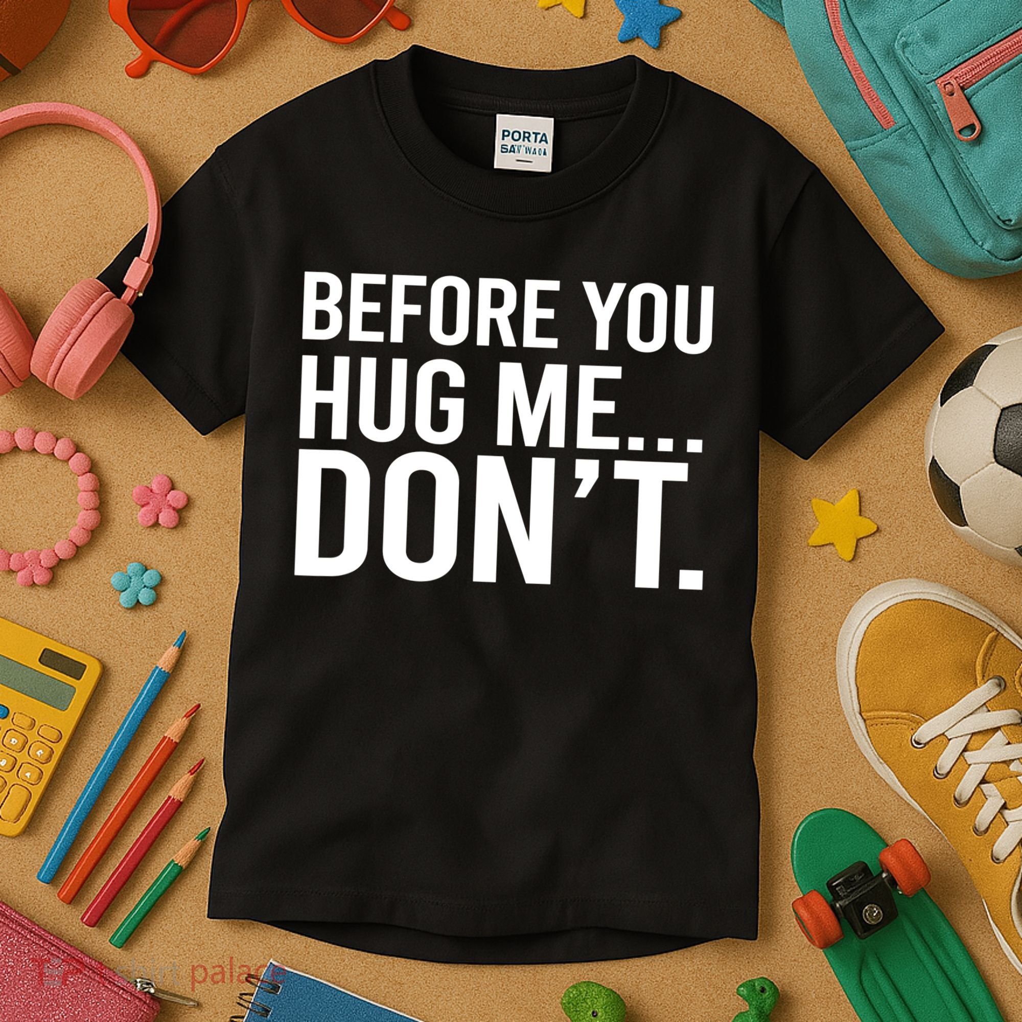 Before You Hug Me Don't TShirt Kids T-Shirt