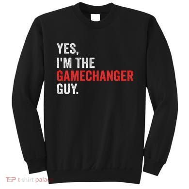Baseball Yes I'm The Gamechanger Guy Funny Sweatshirt
