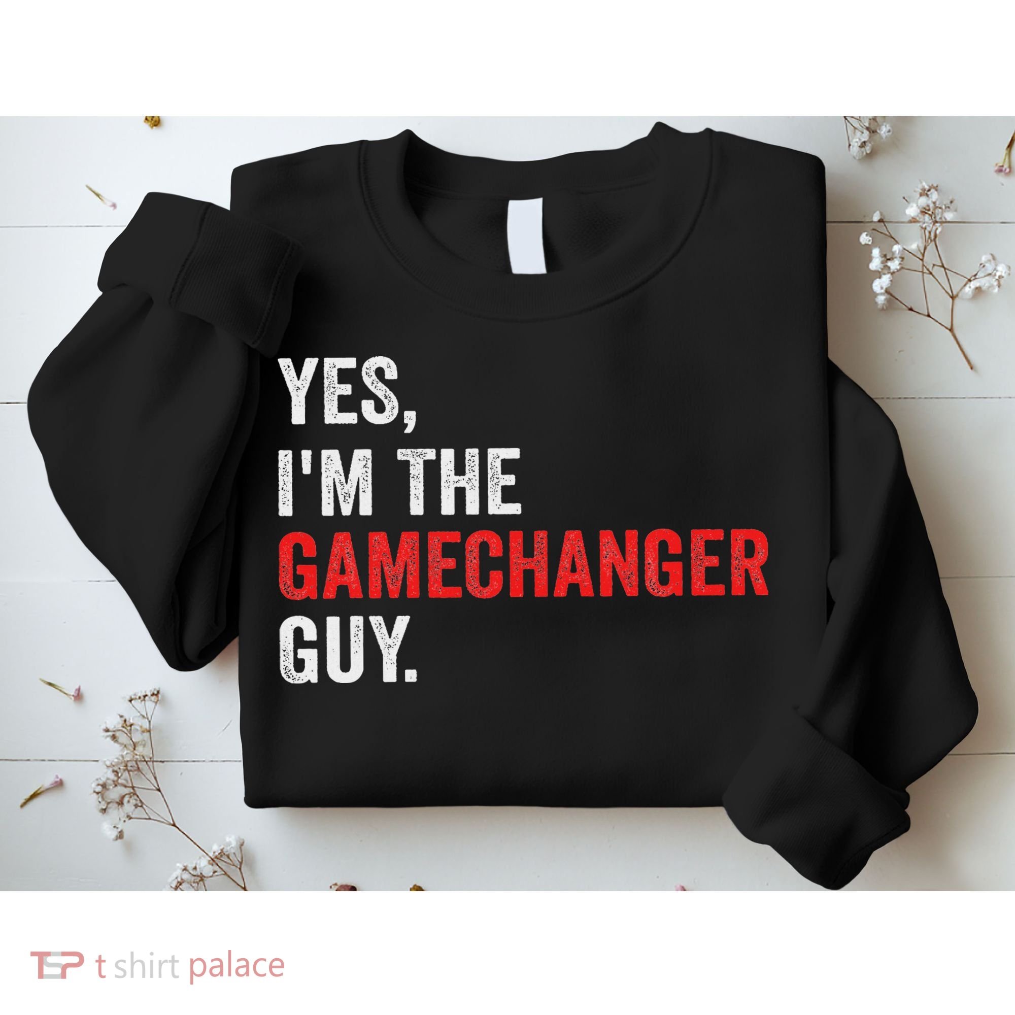 Baseball Yes I'm The Gamechanger Guy Funny Sweatshirt