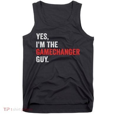 Baseball Yes I'm The Gamechanger Guy Funny Tank Top