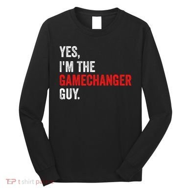 Baseball Yes IM The Gamechanger Guy Funny Long Sleeve Shirt