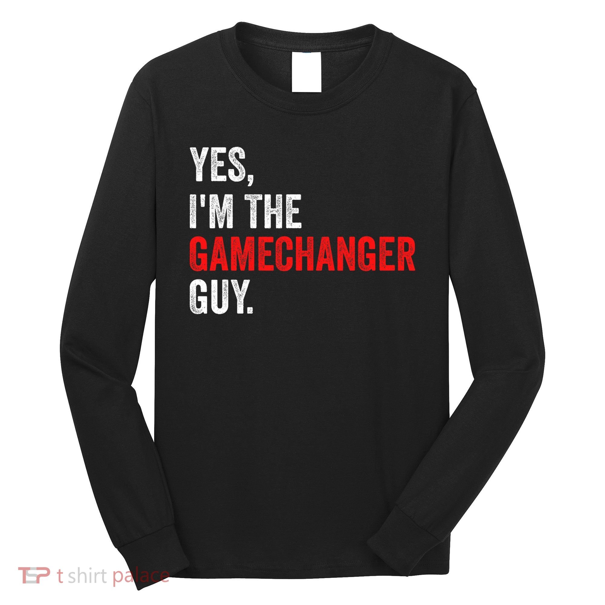 Baseball Yes IM The Gamechanger Guy Funny Long Sleeve Shirt