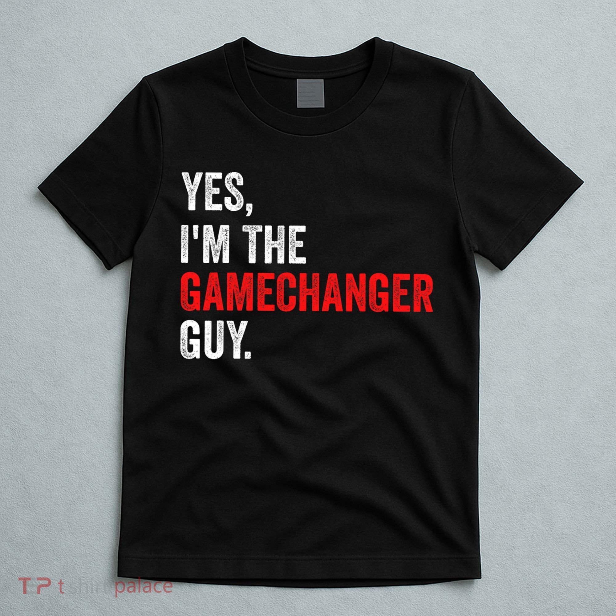 Baseball Yes IM The Gamechanger Guy Funny T-Shirt