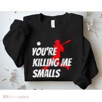 Baseball Youre Killin Me Smalls Funny Sweatshirt thumb 2