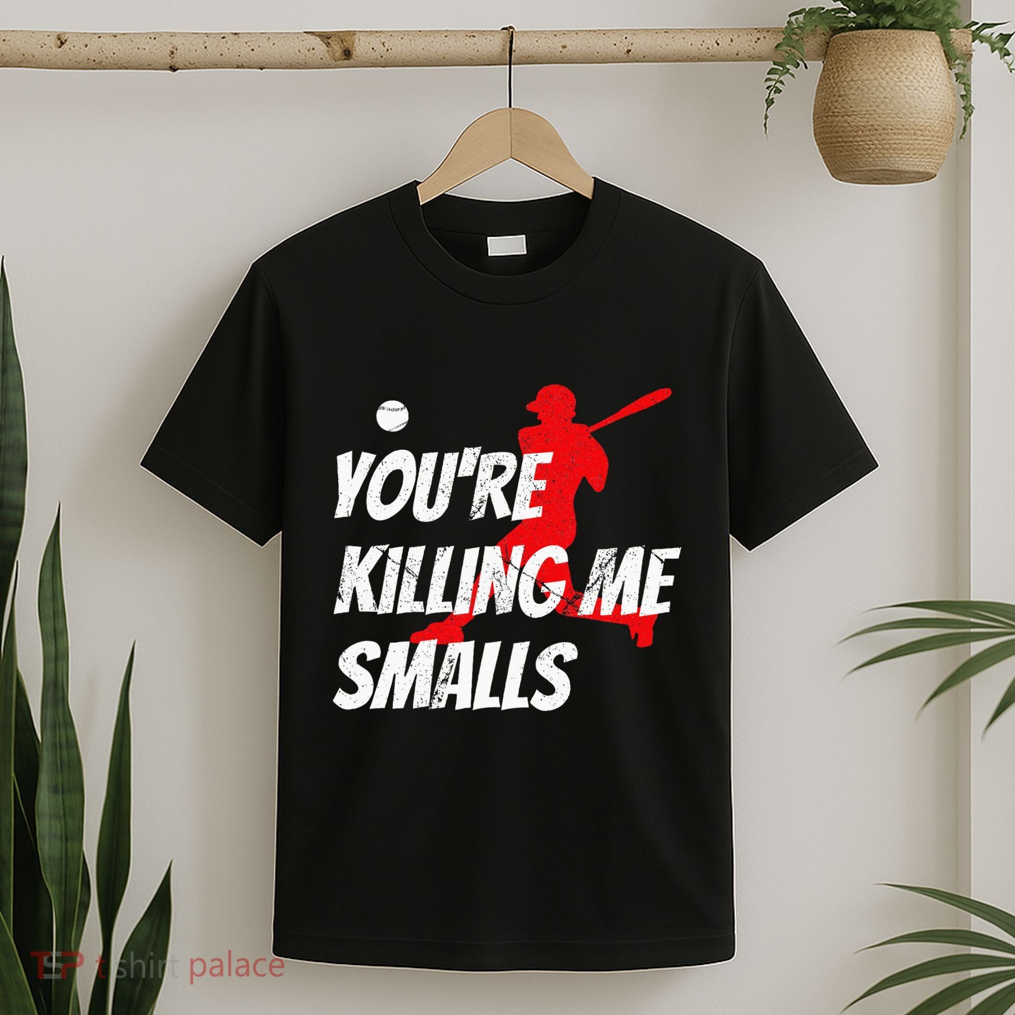 Baseball Youre Killin Me Smalls Funny T-Shirt