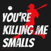 Baseball Youre Killin Me Smalls Funny T-Shirt thumb 7