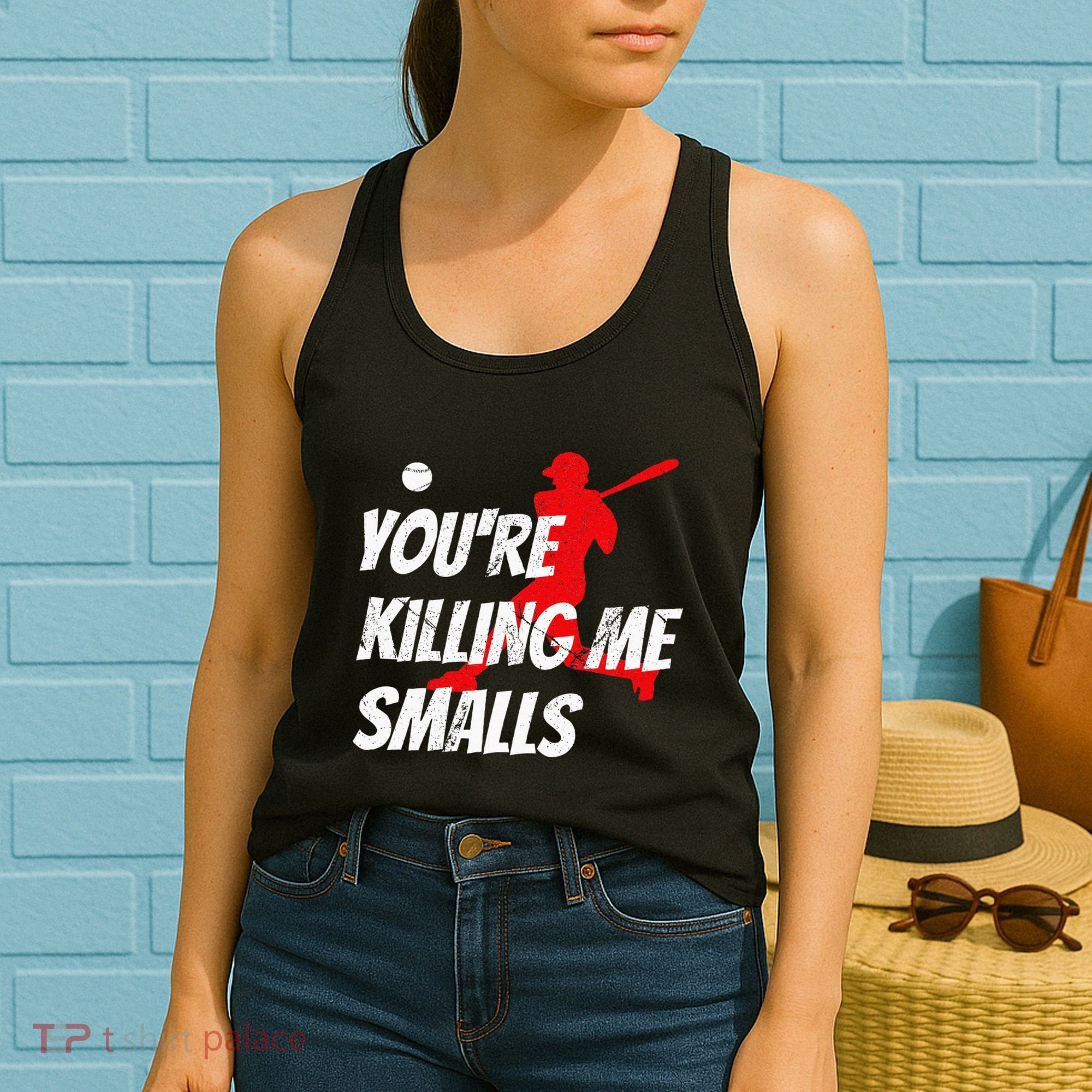 Baseball Youre Killin Me Smalls Funny Women's Tank Top