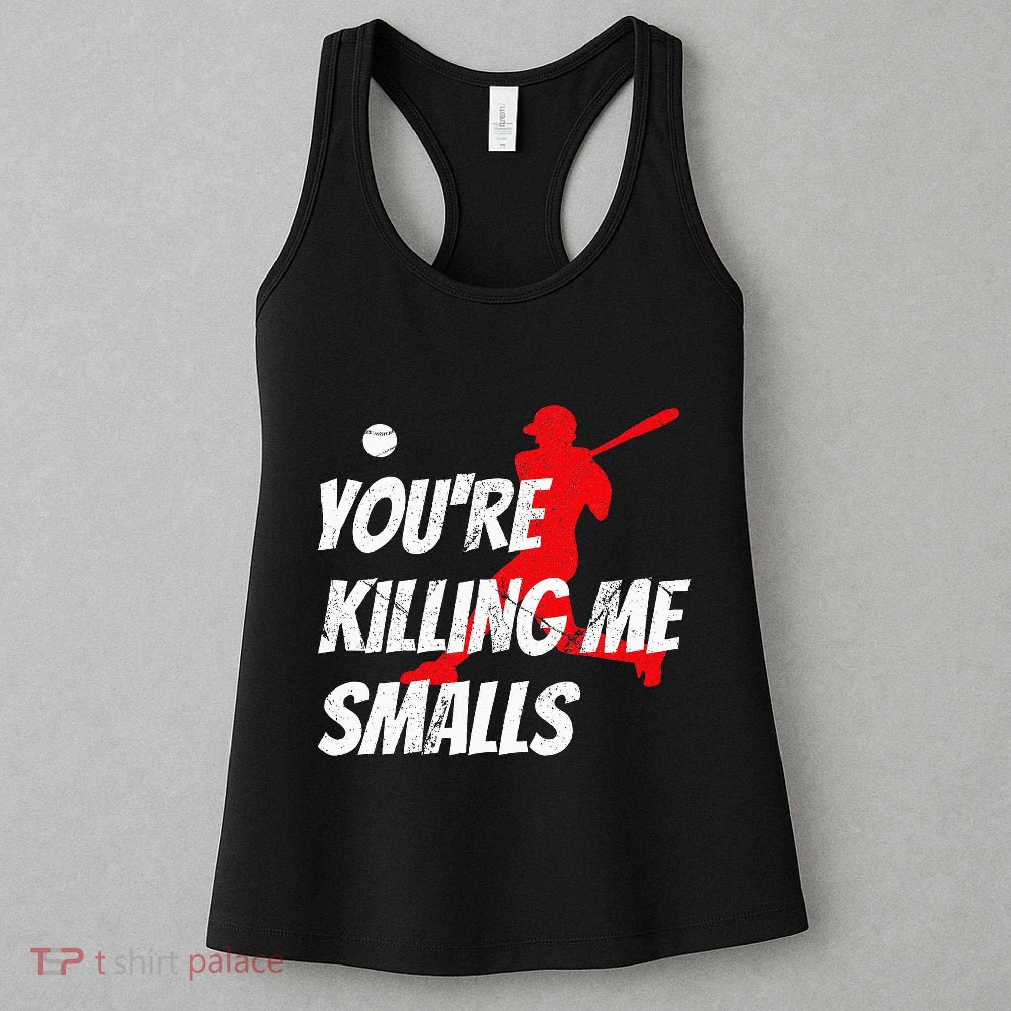 Baseball Youre Killin Me Smalls Funny Women's Tank Top