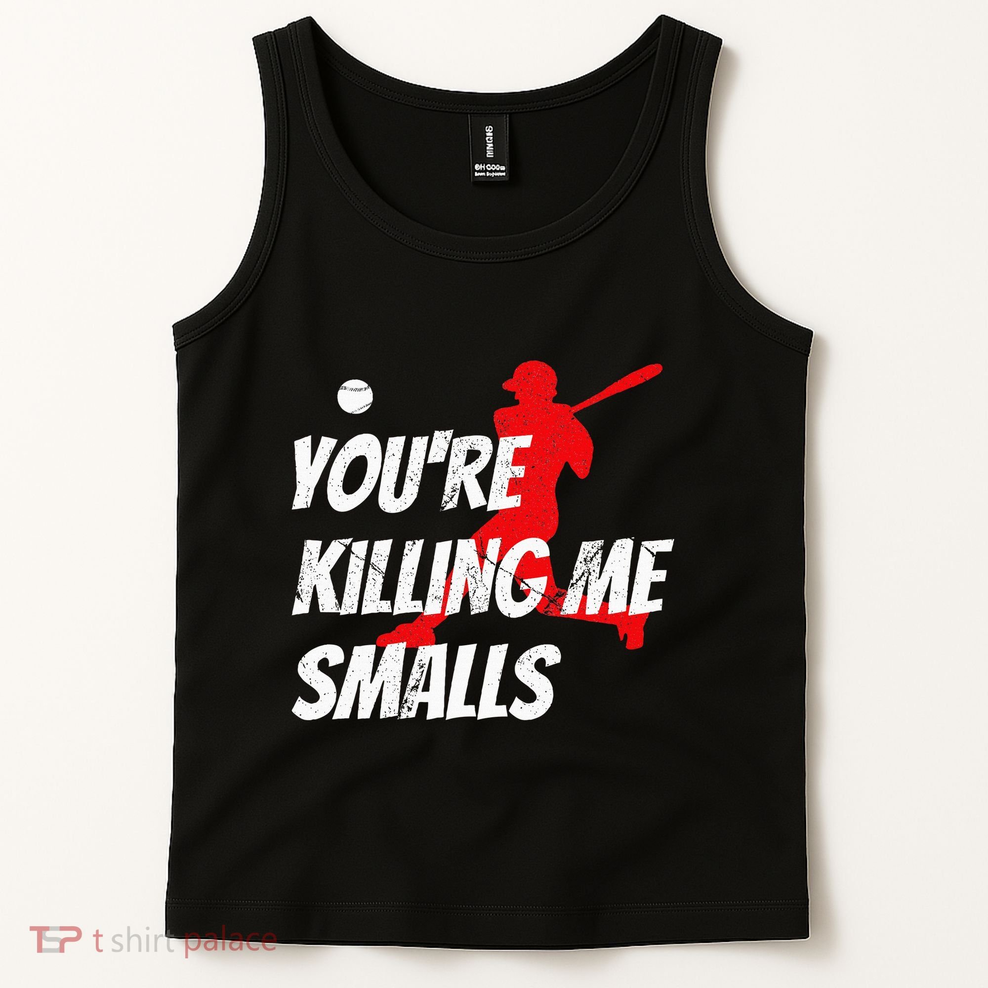 Baseball Youre Killin Me Smalls Funny Tank Top
