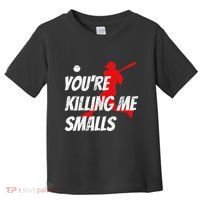 Baseball Youre Killin Me Smalls Funny Toddler T-Shirt thumb 0