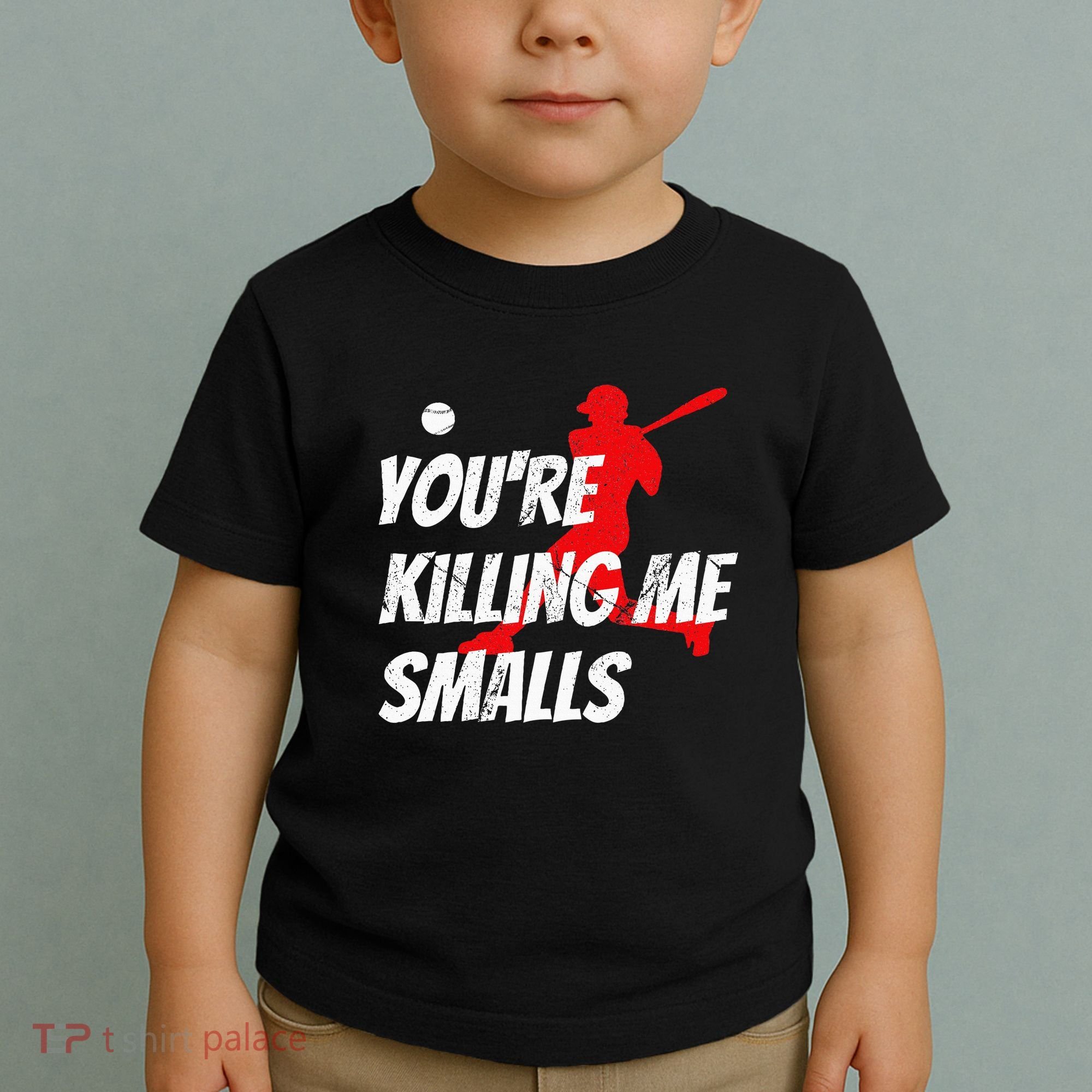 Baseball Youre Killin Me Smalls Funny Toddler T-Shirt