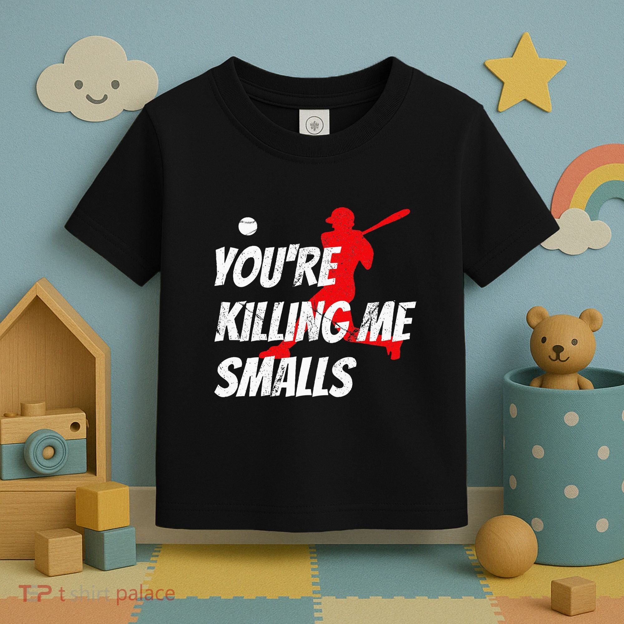 Baseball Youre Killin Me Smalls Funny Toddler T-Shirt