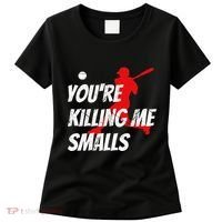 Baseball Youre Killin Me Smalls Funny Women's T-Shirt thumb 0