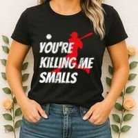 Baseball Youre Killin Me Smalls Funny Women's T-Shirt thumb 2