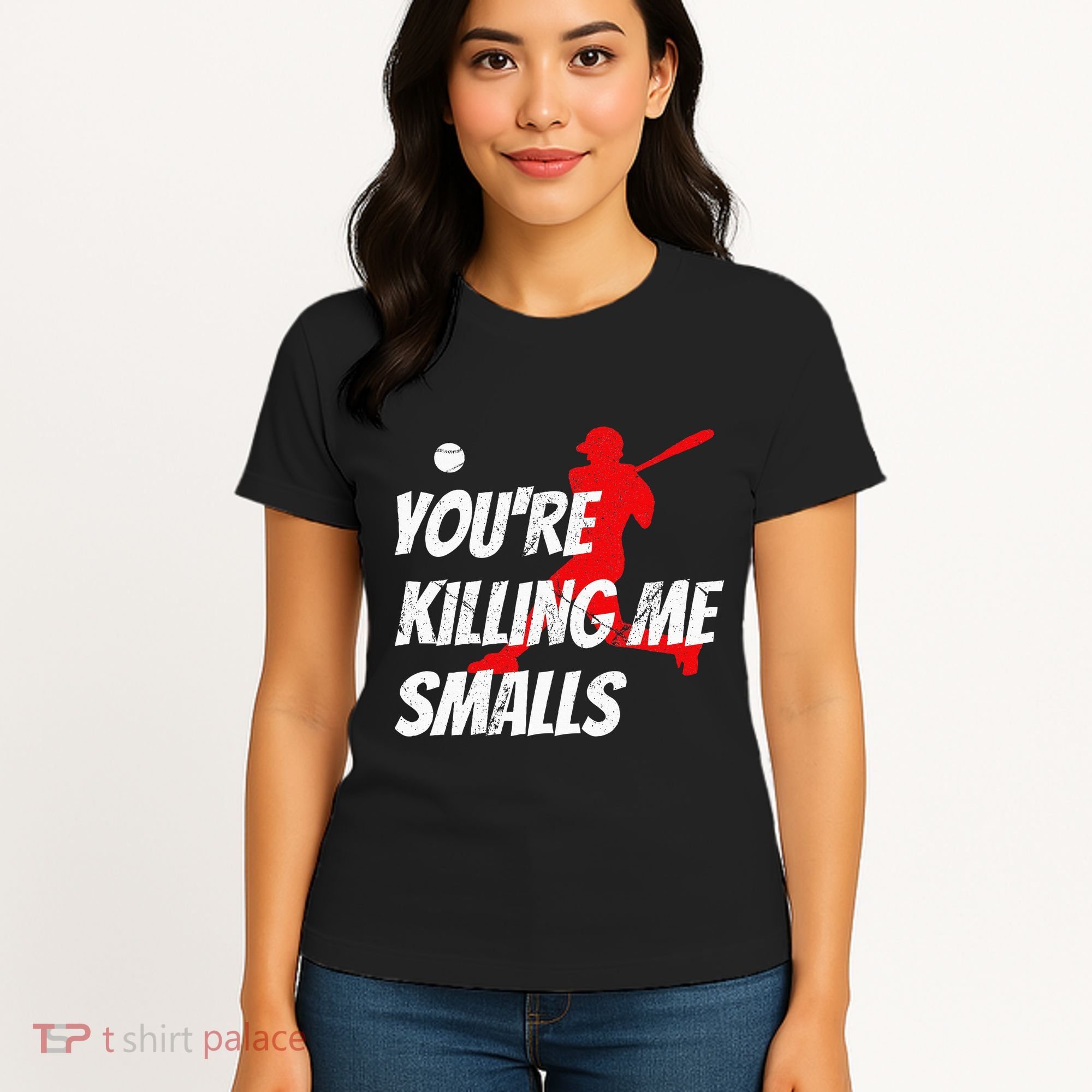 Baseball Youre Killin Me Smalls Funny Women's T-Shirt