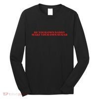 Be Your Own Daddy Make Your Own Sugar Long Sleeve Shirt thumb 0