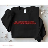 Be Your Own Daddy Make Your Own Sugar Sweatshirt thumb 2
