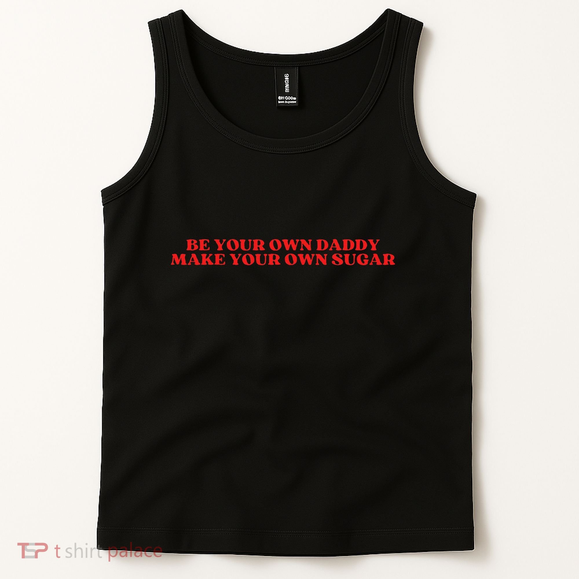 Be Your Own Daddy Make Your Own Sugar Tank Top