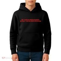 Be Your Own Daddy Make Your Own Sugar Kids Hoodie thumb 4