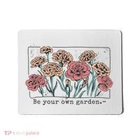 Be Your Own Garden Floral Quote Mousepad thumb 0