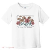 Be Your Own Garden Floral Quote Toddler T-Shirt thumb 0