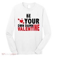 Be Your Own Damn Valentine Valentines Day Love Long Sleeve Shirt thumb 0